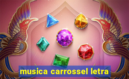 musica carrossel letra